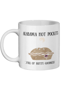 A delightfully rude mug depicting a pie and calling it an Alabama Hot Pocket