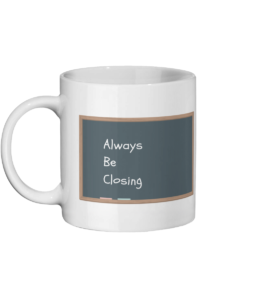 Always be closing mug