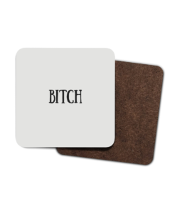 Bitch 4 Pack Hardboard Coasters Front