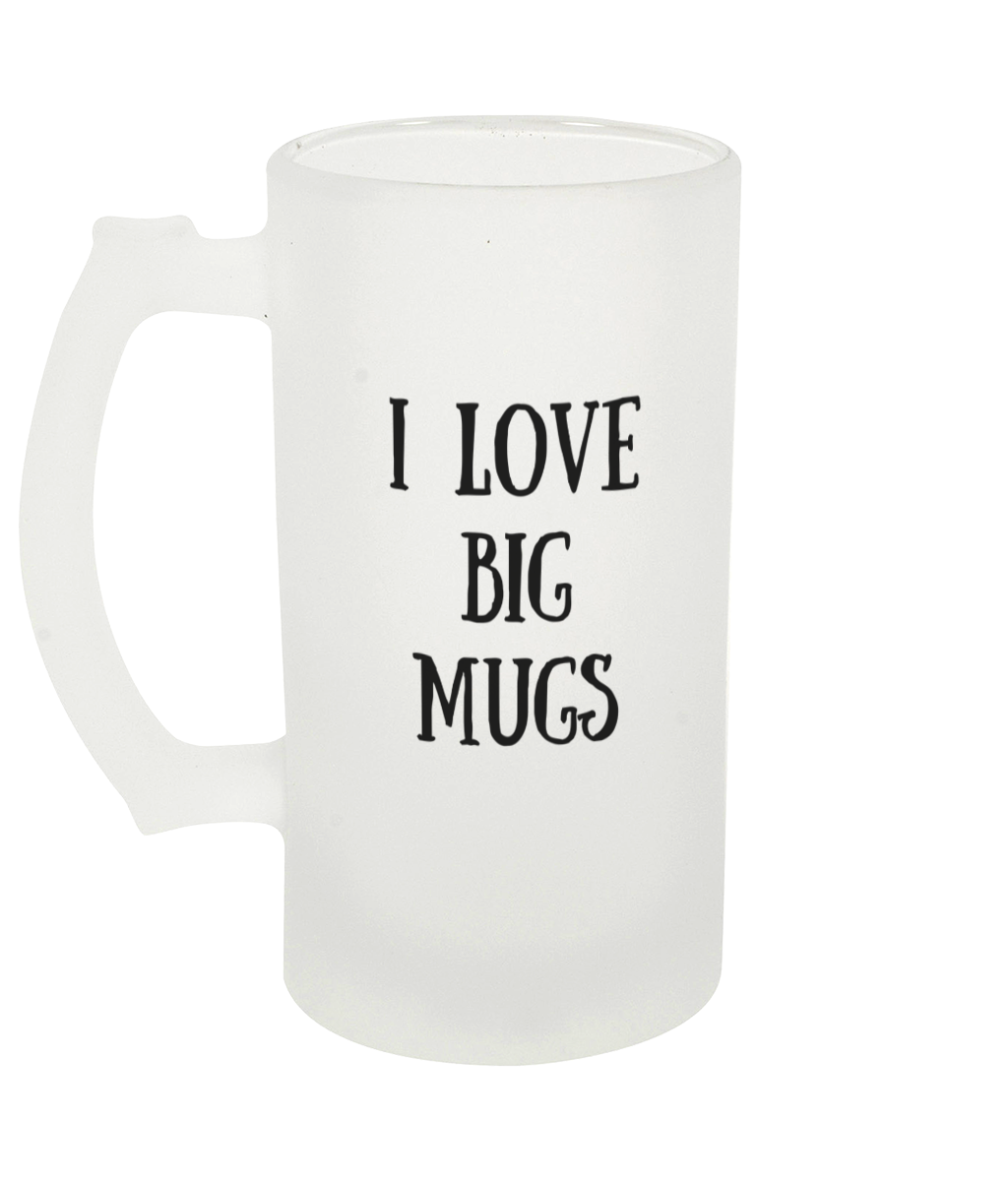 I Love Big Mugs Beer Glass Left Side