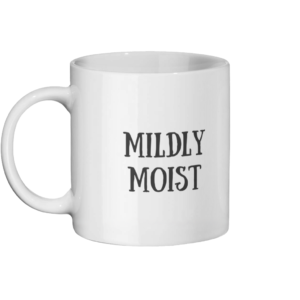 Mildly Moist Mug Left side