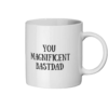You Magnificent BastDad Mug Right side